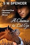 A Chance to Let Go (Copperhead Creek #3)