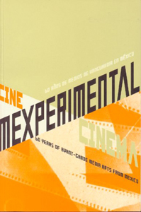 Cine Mexperimental: 60 Years of Avant-garde Media Arts from Mexico (Paperback)