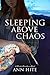 Sleeping Above Chaos by Ann Hite