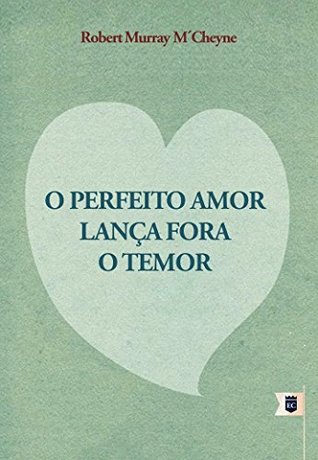 O Perfeito Amor Lança Fora o Temor, por R. M. M'Cheyne