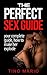 The Perfect Sex Guide: How to Make Her Explode: sex positions,sex guide, sex books,sex stories,sex addiction (sex positions,sex guide, sex books,sex stories,sex addiction,)