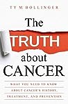 The Truth about Cancer by Ty M. Bollinger