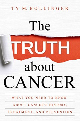 The Truth about Cancer: What You Need to Know about Cancer's History, Treatment, and Prevention (Kindle Edition)