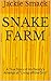 SNAKE FARM: A True Story of My Family's Attempt at "Living off the Grid"