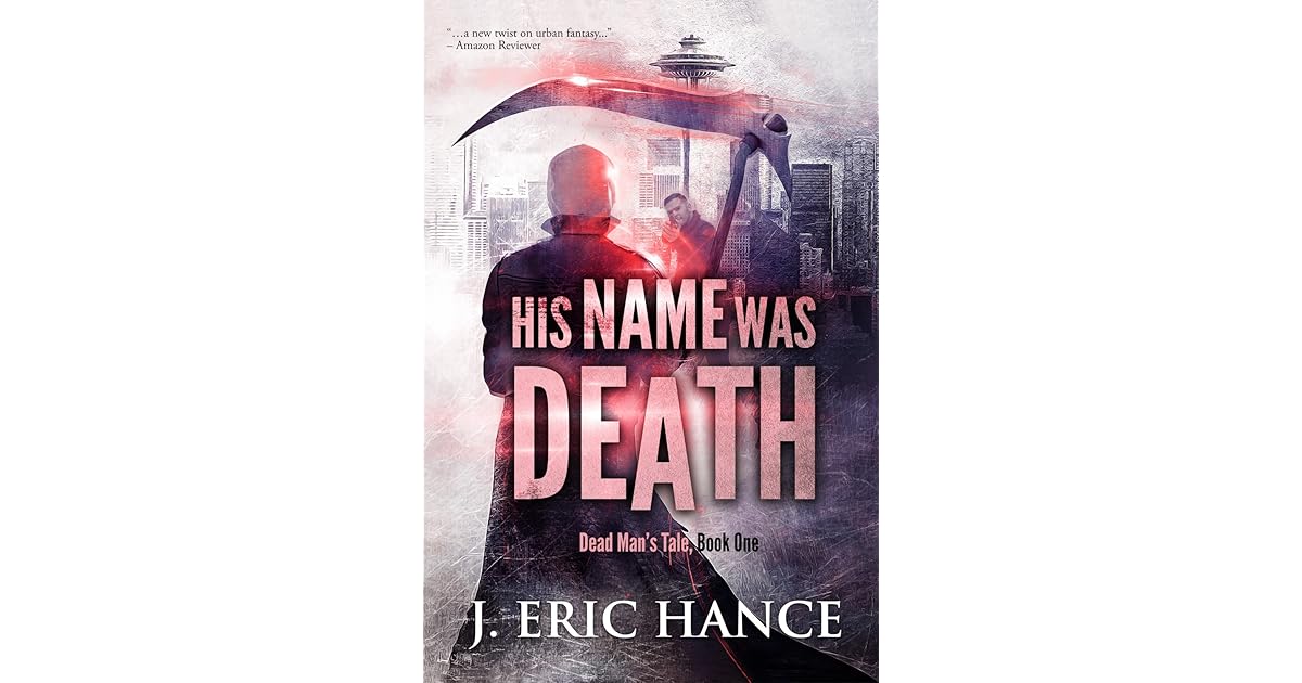 His Name Was Death (Dead Man's Tale, 1) by J. Eric Hance