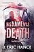 His Name Was Death by J. Eric Hance
