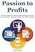 PASSION TO PROFITS (2016): ...