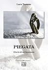 Piegata. Diario di un'anoressia Piegata. Diario di un'anoressia
