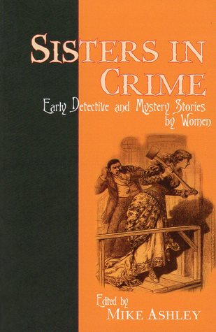 Sisters in Crime: Early Detective and Mystery Stories by Women (Paperback)
