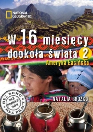 W 16 miesięcy dookoła świata 2. Ameryka Łacińska