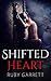 Shifted Heart by Ruby Garrett