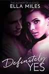Definitely Yes by Ella Miles Definitely Yes by Ella Miles