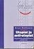 Utopiat ja anti-utopiat. Kirjoituksia vuosituhannen päättyessä