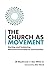 The Church as Movement: Starting and Sustaining Missional-Incarnational Communities