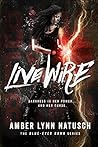 Live Wire by Amber Lynn Natusch