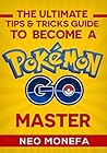 POKEMON GO: The Ultimate Tips & Tricks Guide To Become A Pokemon Go Master (Pokemon Go Guide- Pokemon Go Game- Pokemon Go Tips- Pokemon Go Hacks- Pokemon Go Memes- Pokemon Books) POKEMON GO: The Ultimate Tips & Tricks Guide To Become A Pokemon Go Master (Pokemon Go Guide- Pokemon Go Game- Pokemon Go Tips- Pokemon Go Hacks- Pokemon Go Memes- Pokemon Books)
