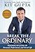 Break the Ordinary: Finding Success in Personal, Professional, and Social Life