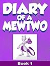 Diary of a Mewtwo ( An Unofficial Pokemon Story For Children 4+ )
