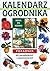 Kalendarz ogrodnika. Poradnik dla początkujących i zaawansowanych