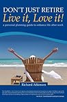 Don't Just Retire - Live it, Love it!