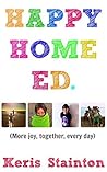 Happy Home Ed by Keris Stainton
