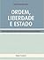 Ordem, liberdade e estado : uma reflexão crítica sobre a filosofia politica em Hayek e Buchanan
