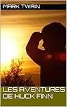 Les Aventures de Huckleberry Finn by Mark Twain
