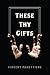 These Thy Gifts
