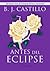 Antes Del Eclipse (Crónicas de Luz y Oscuridad: Antes del Amanecer #3)