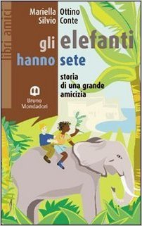 Gli elefanti hanno sete. Storia di una grande amicizia (Paperback)