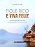 FIQUE RICO E VIVA FELIZ. PLANEJAMENTO DE VIDA E INDEPENDÊNCIA FINANCEIRA (Portuguese Edition)