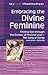 Embracing the Divine Femini...