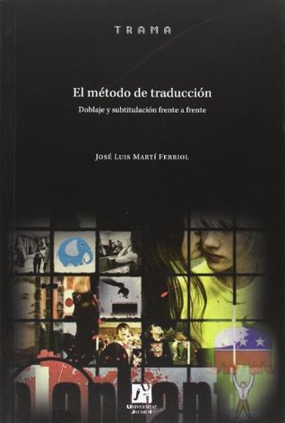 El método de traducción.: Doblaje y subtitulación frente a frente