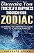 Discovering Your True Self & Happiness Through Your Zodiac: Allowing The Universe To Guide You To Your True Purpose (Finding True purpose Book 2)