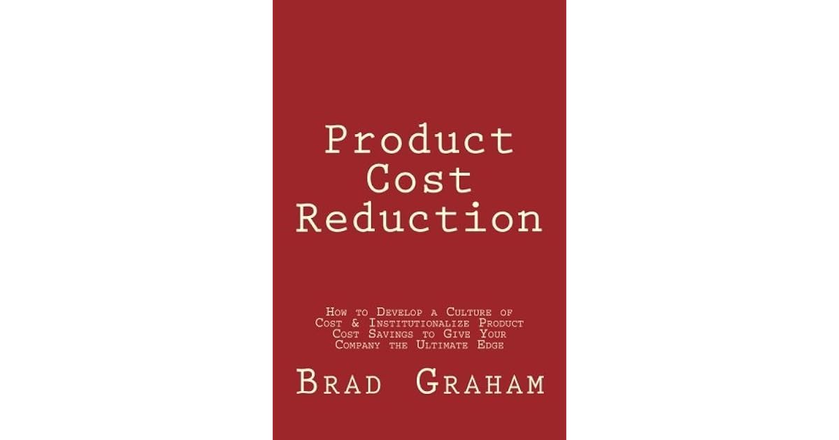 Product Cost Reduction How to Develop a Culture of Cost