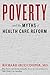 Poverty and the Myths of Health Care Reform by Richard (Buz) Cooper