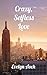 Crazy, Selfless Love by Evelyn Asch