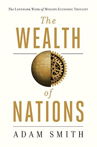 AN INQUIRY INTO THE NATURE AND CAUSES OF THE WEALTH OF NATIONS: