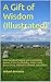 A Gift of Wisdom (Illustrated): One hundred helpful and interesting quotes from the Buddha, Dalai Lama, Jesus Christ, Mahatma Gandhi and others. (HAPPY QUOTES Book 1)
