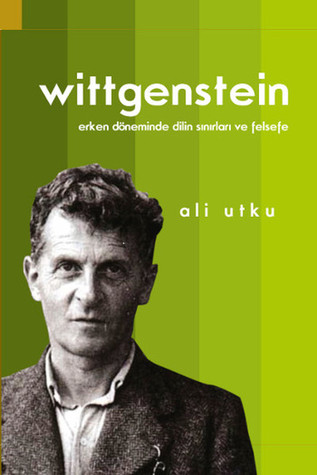 Wittgenstein: Erken Döneminde Dilin Sınırları ve Felsefesi