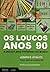 Os loucos anos 90  by Joseph E. Stiglitz