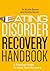 Eating Disorder Recovery Handbook: A Practical Guide to Long-Term Recovery