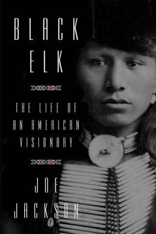 Black Elk: The Life of an American Visionary (Kindle Edition)