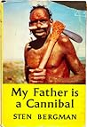 My Father Is a Cannibal by Sten Bergman