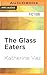 Glass Eaters, The