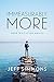 Immeasurably More by Jeff Simmons Immeasurably More by Jeff Simmons