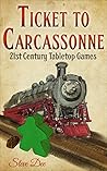 Ticket to Carcassonne: 21st Century Tabletop Games (The Book of Board Games) Ticket to Carcassonne: 21st Century Tabletop Games (The Book of Board Games)