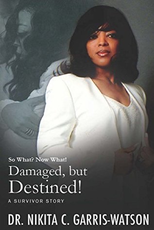 Damaged, but Destined: So What? Now What! (Kindle Edition)