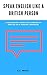 Speak English Like A British Person by C.L. Mack