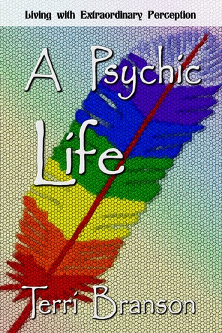 A Psychic Life: Living with Extraordinary Perception